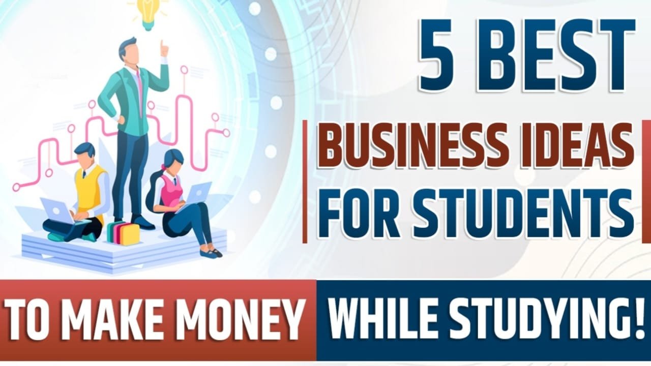 How to make money online for students, 5 businesses to start without investment, Top 5 business ideas for students, cool business ideas for students